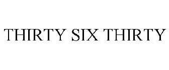 THIRTY SIX THIRTY