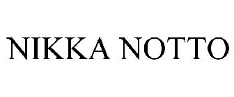 NIKKA NOTTO