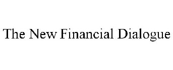 THE NEW FINANCIAL DIALOGUE