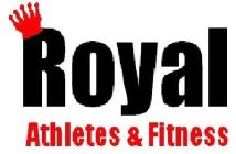 ROYAL ATHLETES & FITNESS