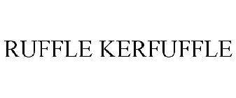 RUFFLE KERFUFFLE