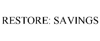 RESTORE: SAVINGS