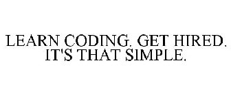 LEARN CODING. GET HIRED. IT'S THAT SIMPLE.