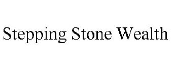 STEPPING STONE WEALTH