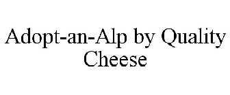 ADOPT-AN-ALP BY QUALITY CHEESE