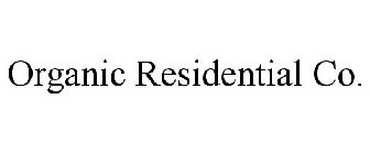 ORGANIC RESIDENTIAL CO.