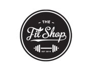 - THE - FIT SHOP EST 2014