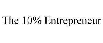 THE 10% ENTREPRENEUR