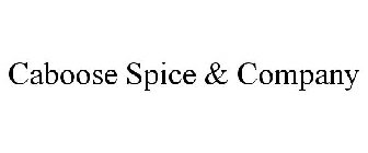 CABOOSE SPICE & COMPANY