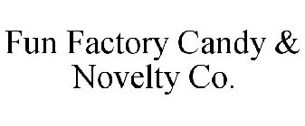 FUN FACTORY CANDY & NOVELTY CO.