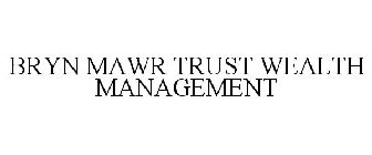 BRYN MAWR TRUST WEALTH MANAGEMENT