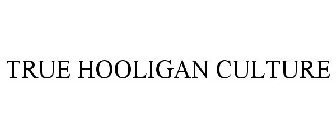 TRUE HOOLIGAN CULTURE