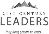 21ST CENTURY LEADERS INSPIRING YOUTH TOLEAD.