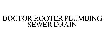 DOCTOR ROOTER PLUMBING SEWER DRAIN