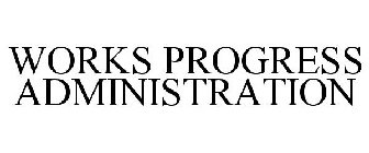 WORKS PROGRESS ADMINISTRATION