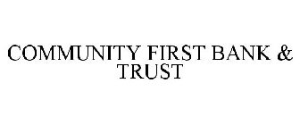 COMMUNITY FIRST BANK & TRUST