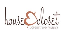 HOUSE & CLOSET SHOP GENTLY UPON THIS EARTH