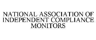 NATIONAL ASSOCIATION OF INDEPENDENT COMPLIANCE MONITORS