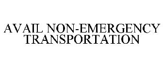 AVAIL NON-EMERGENCY TRANSPORTATION