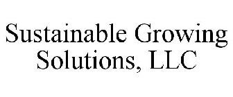 SUSTAINABLE GROWING SOLUTIONS, LLC