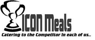 ICON MEALS CATERING TO THE COMPETITOR IN EACH OF US..