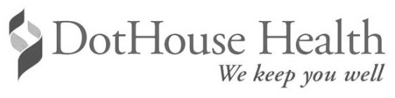 DOTHOUSE HEALTH WE KEEP YOU WELL