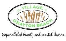 THE VILLAGE AT GRAYTON BEACH UNPARALLELED BEAUTY AND COASTAL CHARM