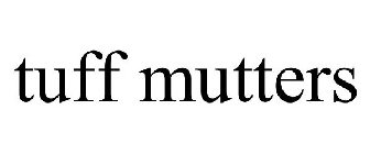 TUFF MUTTERS