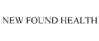 NEW FOUND HEALTH