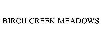 BIRCH CREEK MEADOWS