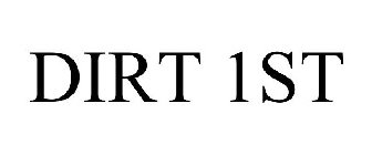 DIRT 1ST