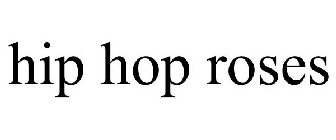 HIP HOP ROSES