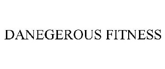 DANEGEROUS FITNESS