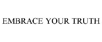 EMBRACE YOUR TRUTH
