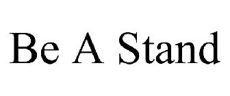 BE A STAND