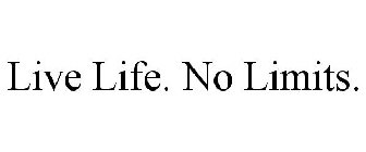 LIVE LIFE. NO LIMITS.