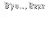 BYE... BZZZ