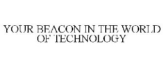 YOUR BEACON IN THE WORLD OF TECHNOLOGY