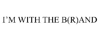 I'M WITH THE B(R)AND