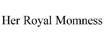 HER ROYAL MOMNESS