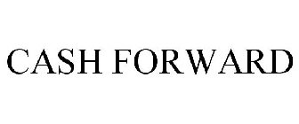 CASH FORWARD