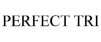PERFECT TRI