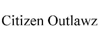 CITIZEN OUTLAWZ