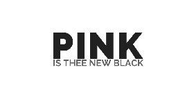 PINK IS THEE NEW BLACK