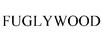 FUGLYWOOD