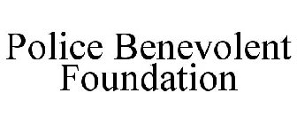 POLICE BENEVOLENT FOUNDATION