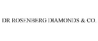 DR ROSENBERG DIAMONDS & CO.