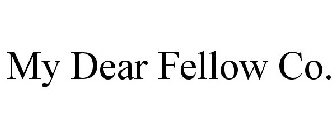 MY DEAR FELLOW CO.