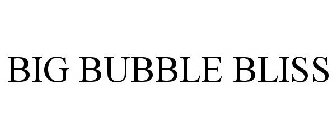 BIG BUBBLE BLISS