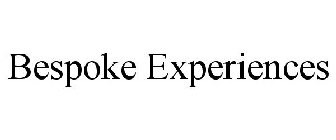 BESPOKE EXPERIENCES